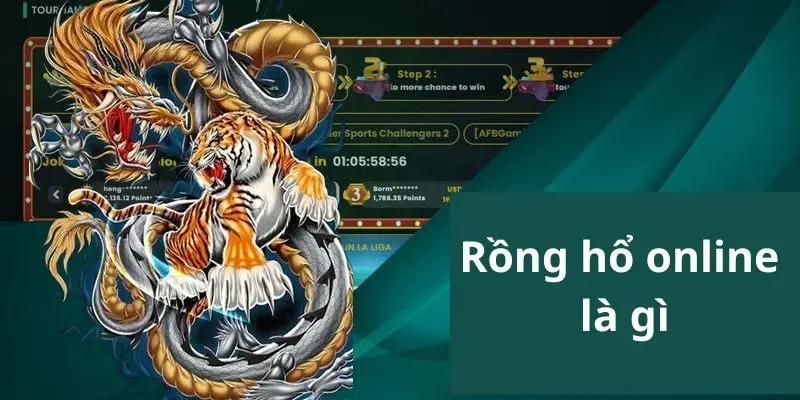 Đôi nét tổng quan về rồng hổ online